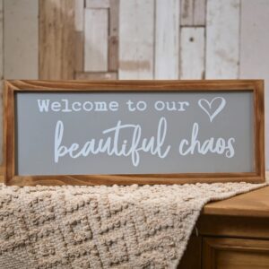 BEAUTIFUL CHAOS WELCOME SIGN